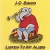 J.O. SIMON: Listen To My Alibis