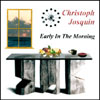 CHRISTOPH JOSQUIN: Early in the Morning