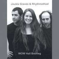 Joules Graves & Rhythmethod : Wow Hall Bootleg
