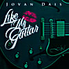 Jovan Dais: Like My Guitar