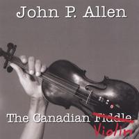 John P. Allen : The Canadian Fiddle (Violin)