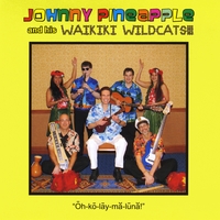 Johnny Pineapple and his Waikiki Wildcats!!! : "Oh-ko-lay-ma-luna!"