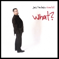 Jack Pantazis Quartet : What?