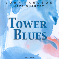 JOHN PAULSON JAZZ QUARTET: Tower Blues