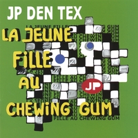 JP DEN TEX: La Jeune Fille Au Chewing Gum (EUROPEAN IMPORT)