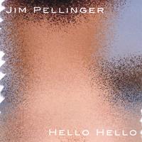 JIM PELLINGER: Hello Hello EP