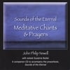 J. PHILIP NEWELL: Sounds of the Eternal: Meditative Chants and Prayers