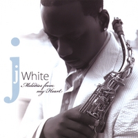 J WHITE: Melodies From My Heart