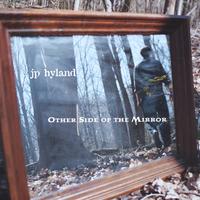 JP Hyland : Other Side of the Mirror