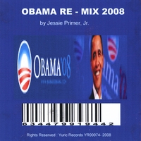 Jessie Primer Jr : Obama Re - Mix 2008