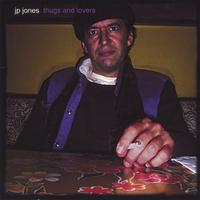 JP JONES: Thugs and Lovers.
