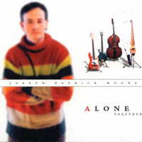 JOSEPH PATRICK MOORE: Alone Together