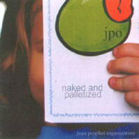Juan Prophet Organization : Naked and Palletized