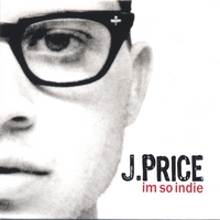 J.PRICE: I'm so indie