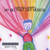 John Paul Sharp : My Big Phat Gay Musical Soundtrack
