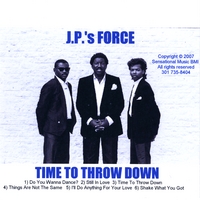 J.P.'s Force : Time To Throw Down