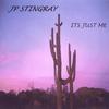JP STINGRAY: Its Just Me