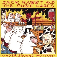 Jack Rabbit & the Pubic Hares : Underground Mutton