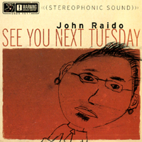 John Raido : See You Next Tuesday