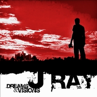 J RAY: Dreams and Visions