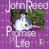 JOHN REED: Promise Of Life