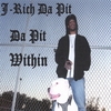 J-RICH DA PIT: Da Pit Within