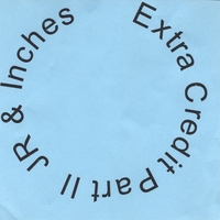 JR & Inches : Extra Credit Part II
