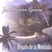 Jesús Rivera Romero : Regalo De La Montaña