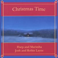 JOSH AND ROBIN LAYNE: Christmas Time - Harp and Marimba