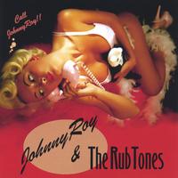 Johnny Roy & The RubTones : Call Johnny Roy !!