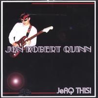 Jon Robert Quinn : JeRQ THIS!