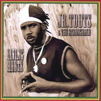 JR TOOTS & THE STRONGHOLD: Living Roots