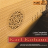 JOHN SCHNEIDERMAN, LUTE (GALANTERIE): Karl Kohaut (1726-1784): Lute Concertos