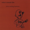 JESSE STERLING HARRISON: What It Sounds Like