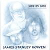 JAMES STANLEY HOWEN: Side By Side