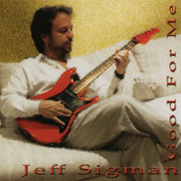 Jeff Sigman : Good For Me