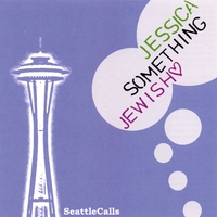 Jessica Something Jewish : Seattle Calls