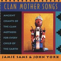 Jamie Sams & John York : Clan Mother Songs
