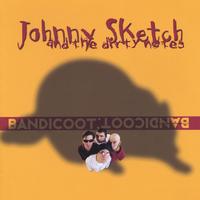 Johnny Sketch & The Dirty Notes : Bandicoot