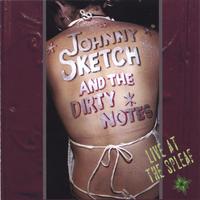 JOHNNY SKETCH & THE DIRTY NOTES: Live At The Spleaf