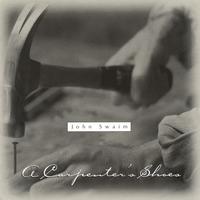 JOHN SWAIM: A Carpenter's Shoes