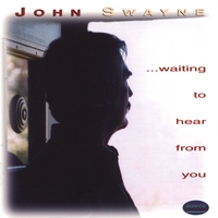 JOHN SWAYNE: ...waiting to hear from you