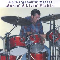 J. S. "Largemouth" Weeden : Makin a Livin Fishin