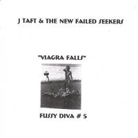 J Taft & the New Failed Seekers : Viagra Falls