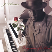 J THOMAS: Fragrance Of A Rose