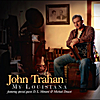 John Trahan: My Louisiana