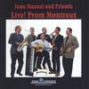 JUAN MANUEL AND FRIENDS: Live from Montreux