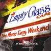 JUBAL KANE: The Empty Glass