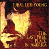 Jubal Lee Young: The Last Free Place in America