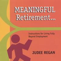 JUDEE REGAN: Meaningful Retirement